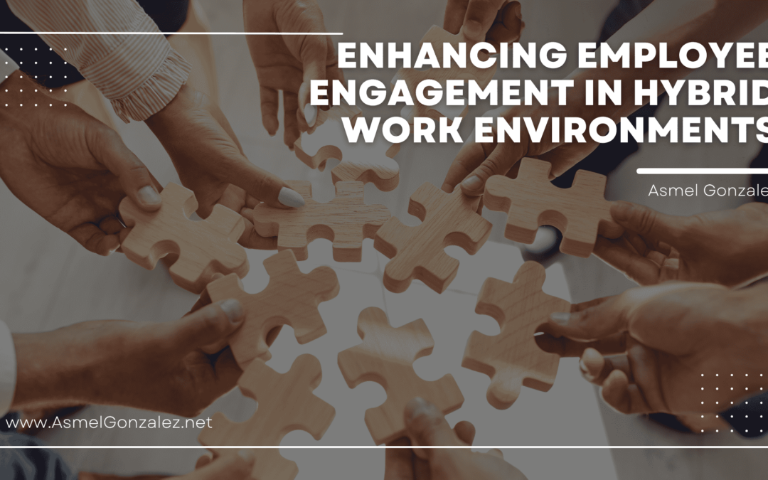 Enhancing Employee Engagement in Hybrid Work Environments | Asmel ...