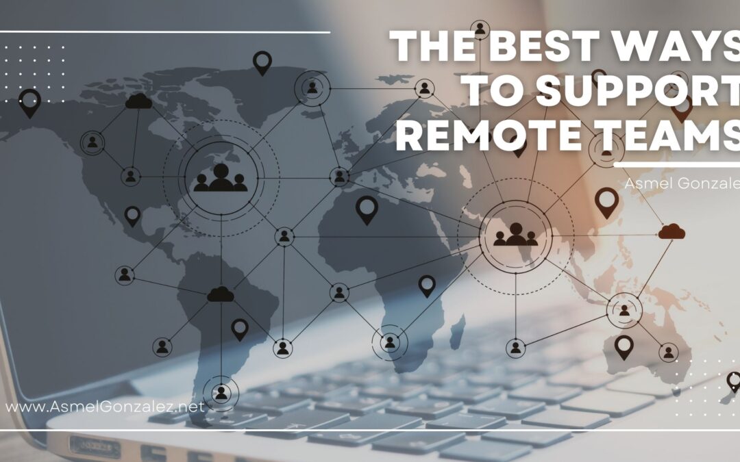 The Best Ways to Support Remote Teams